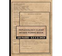 Reflexology Client Intake Forms Book: Reflexology Intake Form Book | Holistic Care Form Journal | Massage Therapy Record Sheet | 50 Forms
