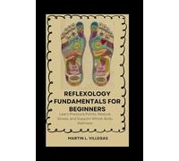 Reflexology Fundamentals for Beginners: Learn Pressure Points, Reduce Stress, and Support Whole-Body Wellness (Lifelong Vitality Library)