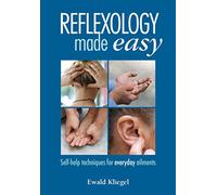Reflexology Made Easy: Self-help techniques for everyday ailments