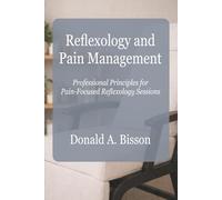 Reflexology Pain Management: Professional Principles for Pain-Focused Reflexology Sessions