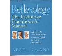 Reflexology: The Definitive Practitioner's Manual: Recommended by the International Therapy Examination Council for Students and Practitoners