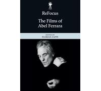 Refocus: the Films of Abel Ferrara (ReFocus: The American Directors Series)