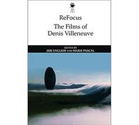 Refocus: the Films of Denis Villeneuve (ReFocus: The International Directors Series)