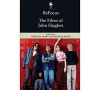 Refocus: The Films of John Hughes (Refocus: The American Directors) (ReFocus: The American Directors Series)