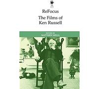 Refocus: the Films of Ken Russell (ReFocus: The International Directors Series)