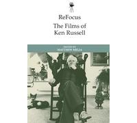 Refocus: the Films of Ken Russell (ReFocus: The International Directors Series)