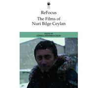 Refocus: the Films of Nuri Bilge Ceylan (ReFocus: The International Directors Series)