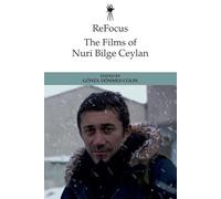 Refocus: The Films of Nuri Bilge Ceylan (Refocus: The International Directors)