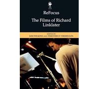 Refocus: the Films of Richard Linklater (ReFocus: The American Directors Series)