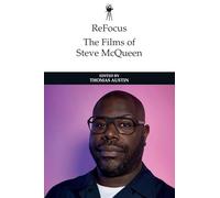 ReFocus: The Films of Steve McQueen (Refocus: The International Directors)