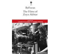 Refocus: the Films of Zoya Akhtar (ReFocus: The International Directors Series)