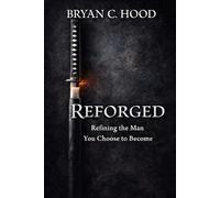 Reforged: Refining the Man You Choose to Become: 1