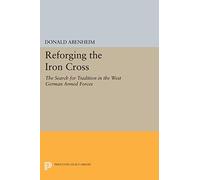 Reforging the Iron Cross: The Search for Tradition in the West German Armed Forces