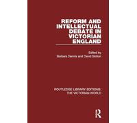 Reform and Intellectual Debate in Victorian England (Routledge Library Editions: The Victorian World)