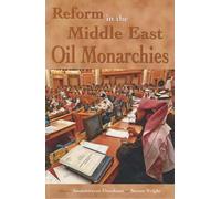 Reform in the Middle East Oil Monarchies (Durham Middle East Studies)