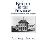 Reform in the Provinces - The Government of Stuart England