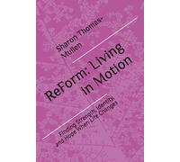 ReForm: Living in Motion: Finding Strength, Identity, and Hope When Life Changes
