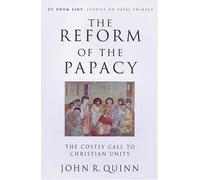 Reform of the Papacy: Costly Call to Christian Unity (Ut Unum Sint)