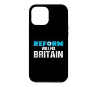 Reform Will Fix Britain - British Politics UK Case for iPhone 12 Pro Max