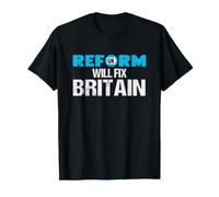 Reform Will Fix Britain - British Politics UK T-Shirt