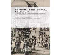 Reforma y disidencia religiosa: La recepción de las doctrinas reformadas en la península ibérica en el siglo XVI: 168 (Collection de la Casa de Velázquez)