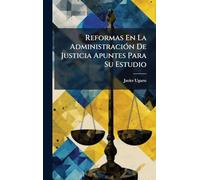 Reformas En La Administración De Justicia Apuntes Para Su Estudio