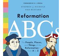 Reformation ABCs : The People, Places, and Things of the Reformation-from A to Z