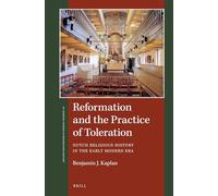 Reformation and the Practice of Toleration: Dutch Religious History in the Early Modern Era: 17 (St Andrews Studies in Reformation History)