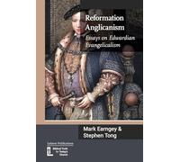 Reformation Anglicanism: Essays on Edwardian Evangelicalism