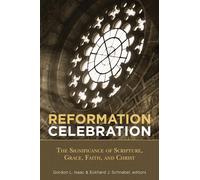 Reformation Celebration: The Significance of Scripture, Grace, Faith, and Christ