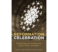 Reformation Celebration: The Significance of Scripture, Grace, Faith, and Christ