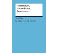 Reformation, Humanismus, Renaissance: (Kompaktwissen Geschichte)