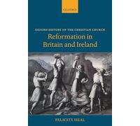 Reformation in Britain and Ireland (Oxford History of the Christian Church)