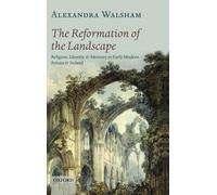 Reformation of the Landscape by Alexandra Walsham Hardback Oxford