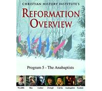 Reformation Overview - Program 5 - The Anabaptists