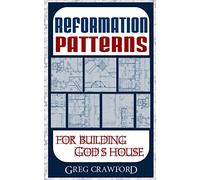 Reformation Patterns For Building Gods House