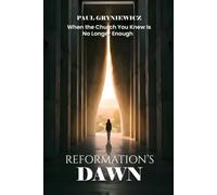 Reformation’s Dawn: When The Church You Knew Is No Longer Enough