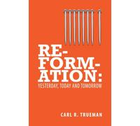 Reformation: Yesterday, Today and Tomorrow