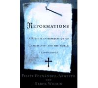 Reformations: A Radical Interpretation of Christianity and the World, 1500-2000
