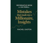 REFORMATIVE BOOK FOR KIM PERELL: Mistakes That Made Me a Millionaire, Insights