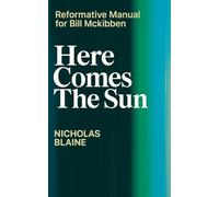 REFORMATIVE MANUAL FOR BILL MCKIBBEN: Here Comes the Sun