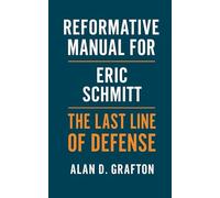 REFORMATIVE MANUAL FOR ERIC SCHMITT: THE LAST LINE OF DEFENSE