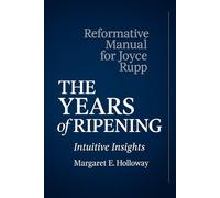 Reformative Manual for Joyce Rupp: The Years of Ripening, Intuitive Insights