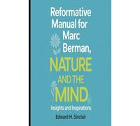 Reformative Manual for Marc Berman: Nature and The Mind, Insights and Inspirations