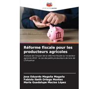 Réforme fiscale pour les producteurs agricoles: Analyse de l'impact de la réforme fiscale sur le secteur agricole 2022 : le cas des petits producteurs de noix de Chihuahua