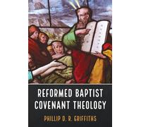 Reformed Baptist Covenant Theology