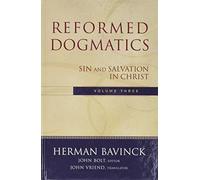 Reformed Dogmatics - Sin and Salvation in Christ: 03