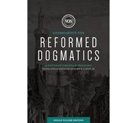 Reformed Dogmatics (Single Volume Edition): A System of Christian Theology