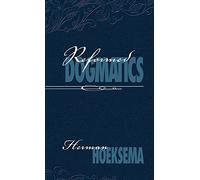 Reformed Dogmatics (Volume 1)