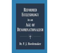Reformed Ecclesiology in an Age of Denominationalism
